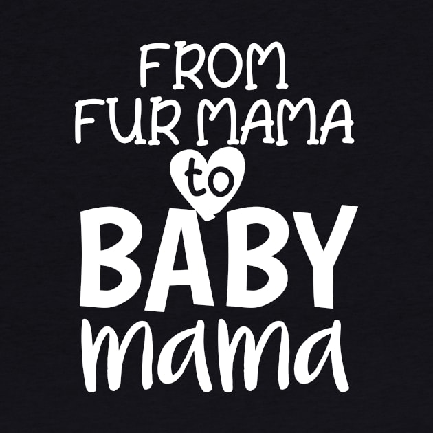 From Fur Mama To Baby Mama by Tee-quotes 